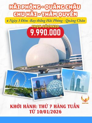 HẢI PHÒNG- QUẢNG CHÂU- CHU HẢI- THÂM QUYẾN 4 NGÀY 3 ĐÊM