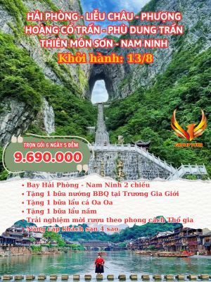 HẢI PHÒNG – LIỄU CHÂU - PHƯỢNG HOÀNG CỔ TRẤN –PHÙ DUNG TRẤN – THIÊN MÔN SƠN – NAM NINH - HẢI PHÒNG